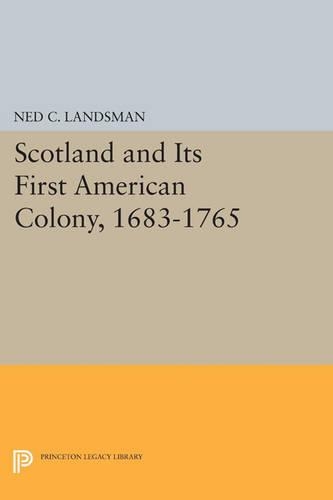 Scotland and Its First American Colony, 1683-1765 - Princeton Legacy Library 37 (Paperback)