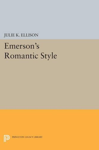 Emerson's Romantic Style - Princeton Legacy Library 3335 (Paperback)