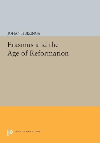 Erasmus and the Age of Reformation - Princeton Legacy Library 3211 (Paperback)