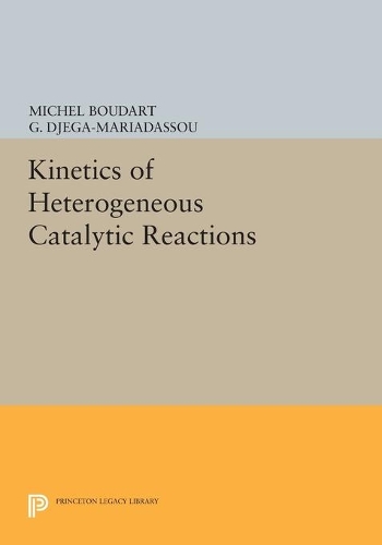 Kinetics of Heterogeneous Catalytic Reactions - Physical Chemistry: Science and Engineering (Paperback)