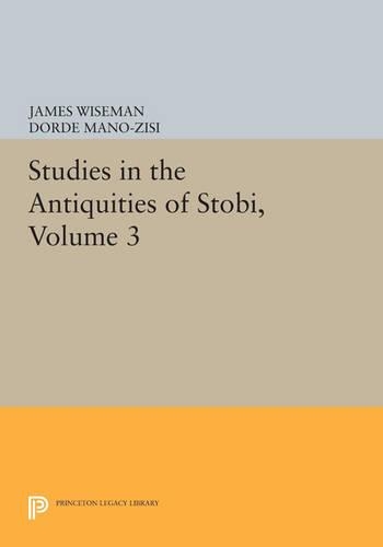 Studies in the Antiquities of Stobi, Volume 2 - Princeton Legacy Library 831 (Paperback)