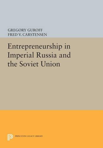 Entrepreneurship in Imperial Russia and the Soviet Union - Princeton Legacy Library 674 (Paperback)