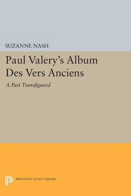 Cover Paul Valery's Album des Vers Anciens: A Past Transfigured - Princeton Legacy Library 754