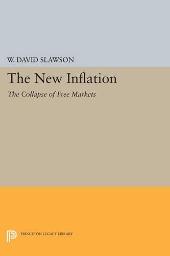 The New Inflation: The Collapse of Free Markets - Princeton Legacy Library (Paperback)