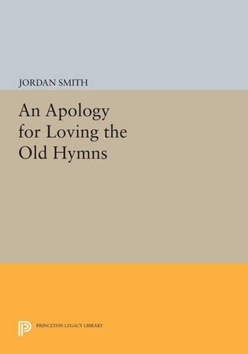 An Apology for Loving the Old Hymns - Princeton Legacy Library 2934 (Paperback)