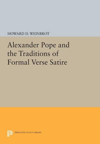 Alexander Pope and the Traditions of Formal Verse Satire - Princeton Legacy Library (Paperback)