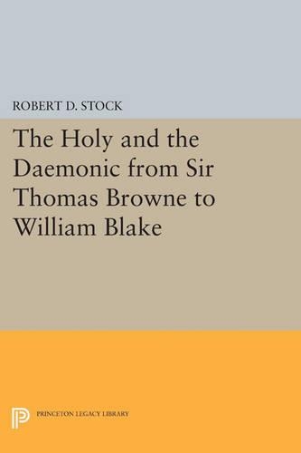 The Holy and the Daemonic from Sir Thomas Browne to William Blake - Princeton Legacy Library 2888 (Paperback)