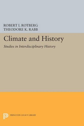 Climate and History: Studies in Interdisciplinary History - Princeton Legacy Library 4320 (Paperback)