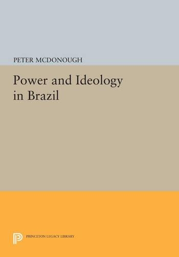 Power and Ideology in Brazil - Princeton Legacy Library 4764 (Paperback)