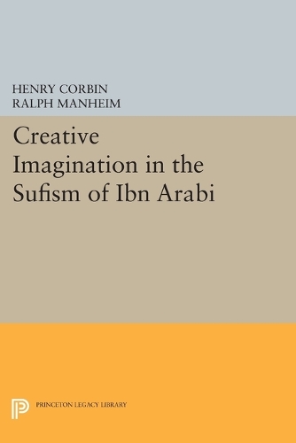 Princeton University Press Creative Imagination In The Sufism Of Ibn Arabi