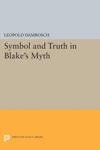 Symbol and Truth in Blake's Myth - Princeton Legacy Library 3698 (Paperback)