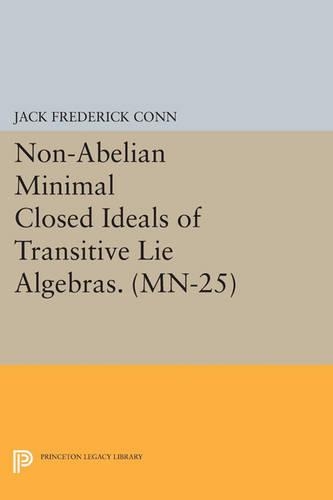 Non-Abelian Minimal Closed Ideals of Transitive Lie Algebras. (MN-25) - Princeton Legacy Library 860 (Paperback)
