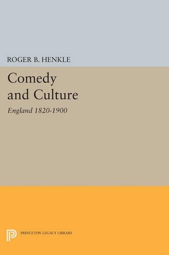 Comedy and Culture: England 1820-1900 - Princeton Legacy Library 3244 (Paperback)