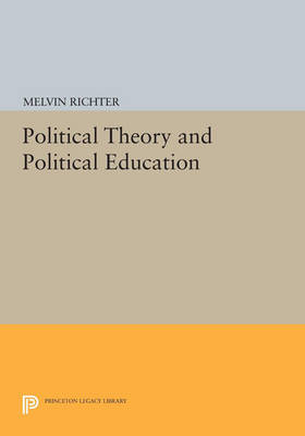 Cover Political Theory and Political Education - Princeton Legacy Library 3028