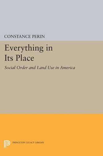 Everything In Its Place: Social Order and Land Use in America - Princeton Legacy Library 4222 (Paperback)