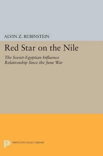 Red Star on the Nile: The Soviet-Egyptian Influence Relationship Since the June War - Princeton Legacy Library (Paperback)