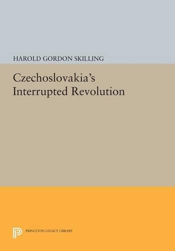 Czechoslovakia's Interrupted Revolution - Princeton Legacy Library (Paperback)