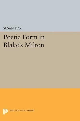Poetic Form in Blake's MILTON - Princeton Legacy Library (Paperback)