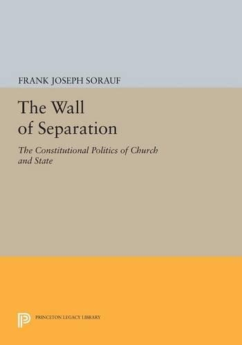 The Wall of Separation: The Constitutional Politics of Church and State - Princeton Legacy Library (Paperback)