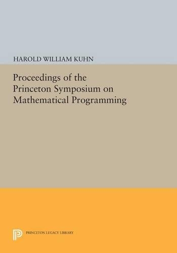 Proceedings of the Princeton Symposium on Mathematical Programming - Princeton Legacy Library (Paperback)