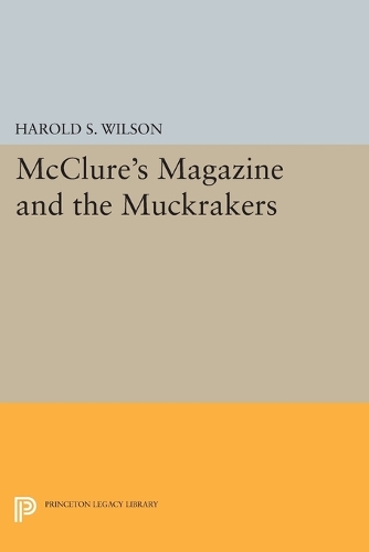 McClure's Magazine and the Muckrakers - Princeton Legacy Library (Paperback)