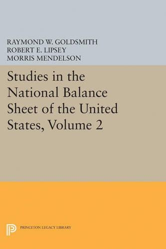 Studies in the National Balance Sheet of the United States, Volume 2 - Princeton Legacy Library (Paperback)