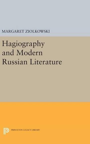 Hagiography and Modern Russian Literature - Princeton Legacy Library 3666 (Hardback)