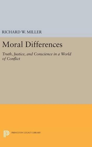 Moral Differences: Truth, Justice, and Conscience in a World of Conflict - Princeton Legacy Library (Hardback)