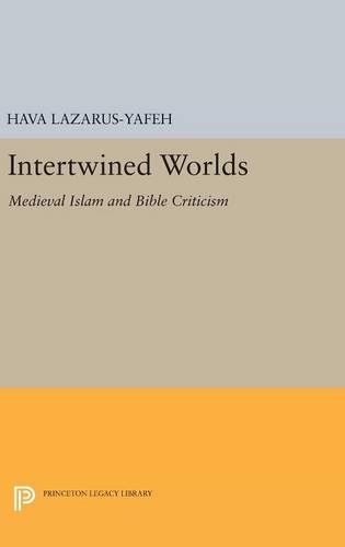 Intertwined Worlds: Medieval Islam and Bible Criticism - Princeton Legacy Library (Hardback)