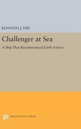 Challenger at Sea: A Ship That Revolutionized Earth Science - Princeton Legacy Library (Hardback)