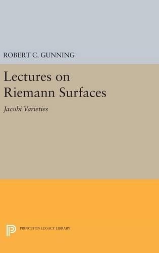 Lectures on Riemann Surfaces: Jacobi Varieties - Princeton Legacy Library 3421 (Hardback)