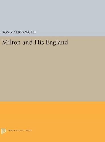 Milton and His England - Princeton Legacy Library (Hardback)