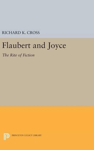 Flaubert and Joyce: The Rite of Fiction - Princeton Legacy Library (Hardback)