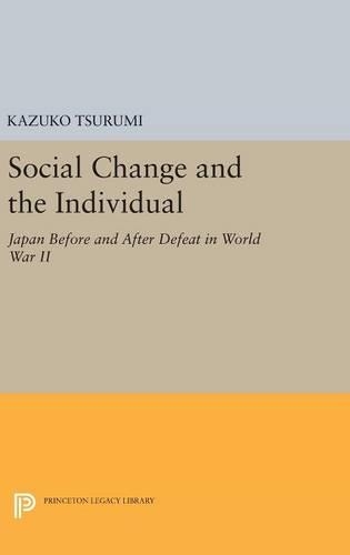 Social Change and the Individual: Japan Before and After Defeat in World War II - Princeton Legacy Library 2864 (Hardback)
