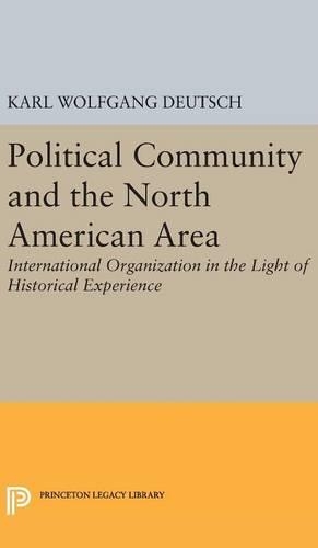 Political Community and the North American Area - Princeton Legacy Library 2305 (Hardback)