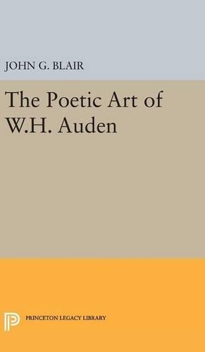 Poetic Art of W.H. Auden - Princeton Legacy Library 2302 (Hardback)