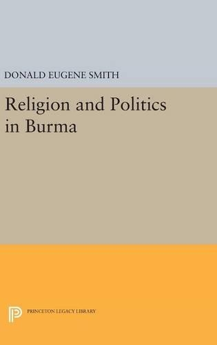 Religion and Politics in Burma - Princeton Legacy Library 2338 (Hardback)