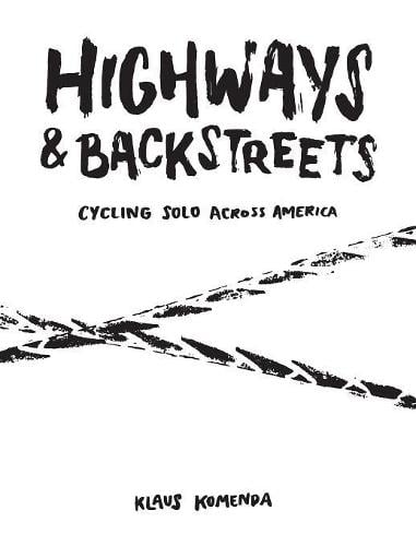Highways and Backstreets: Cycling solo across America (Hardback)