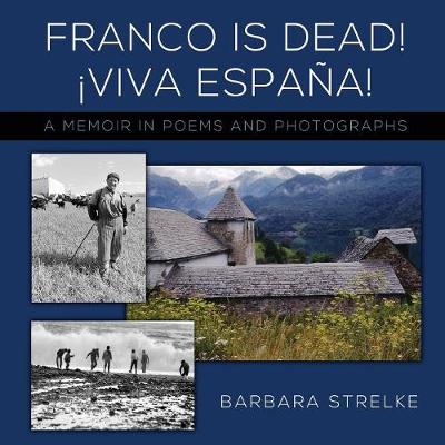 Franco Is Dead! Viva Espa a!: A Memoir in Poems and Photographs (Paperback)