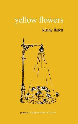 Yellow Flowers: Poetry of Depression and Love - Flowers 1 (Paperback)