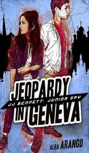 Jeopardy in Geneva - Jj Bennett: Junior Spy 2 (Hardback)