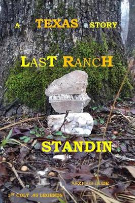 A Texas Story: Last Ranch Standin - Texas Story 1STCOLTLEG (Paperback)