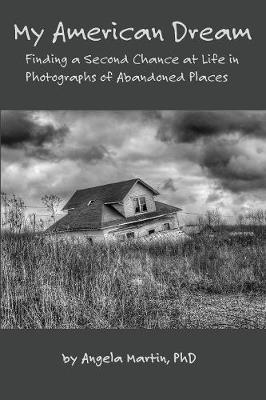My American Dream: Finding a Second Chance at Life in Photographs of Abandoned Places (Paperback)