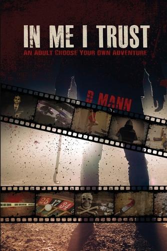 In Me I Trust: An Adult Choose Your Own Adventure Story (Paperback)
