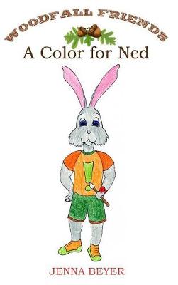 A Color for Ned - Woodfall Friends 3 (Hardback)