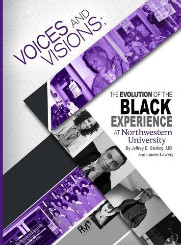 Voices and Visions: The Evolution of the Black Experience at Northwestern University (Hardback)