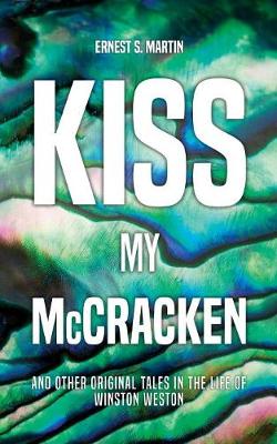 Kiss My McCracken: And Other Original Tales in the Life of Winston Weston (Paperback)