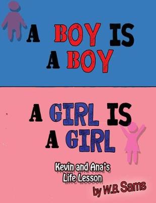 A Boy Is a Boy: A Girl Is a Girl: Kevin and Ana's Life Lesson (Paperback)
