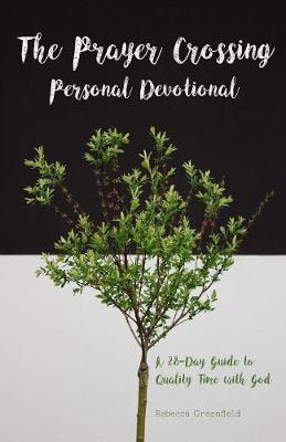 The Prayer Crossing Personal Devotional: A 28-Day Guide to Quality Time with God (Paperback)