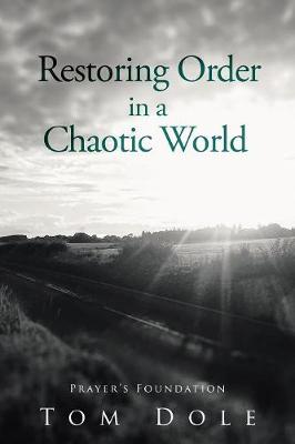 Restoring Order In A Chaotic World: Foundations of Prayer (Paperback)